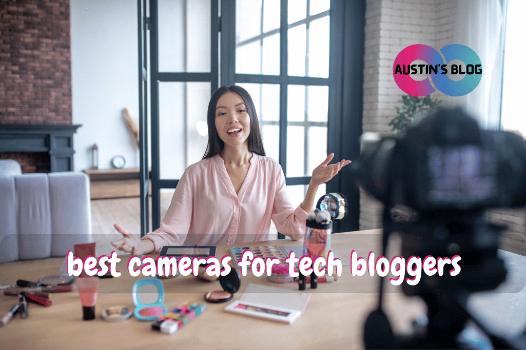 best cameras for tech bloggers