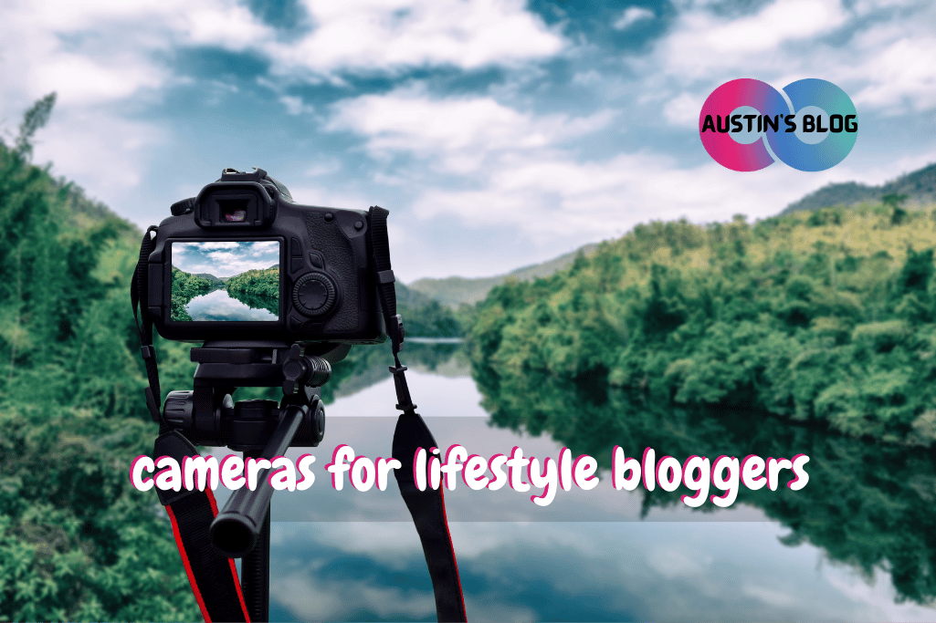 cameras for lifestyle bloggers