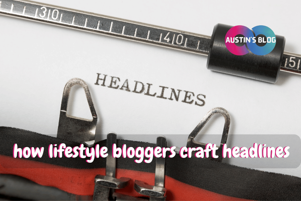 how lifestyle bloggers craft headlines