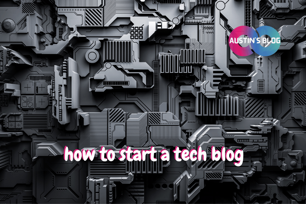 how to start a tech blog